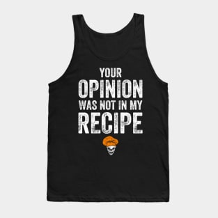 Your opinion was not in my recipe Tank Top